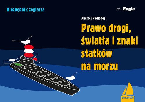 Prawo drogi światła i znaki statków na morzu Andrzej Pochodaj