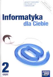 Informatyka dla Ciebie kl. 1-3 Gim ćw 2