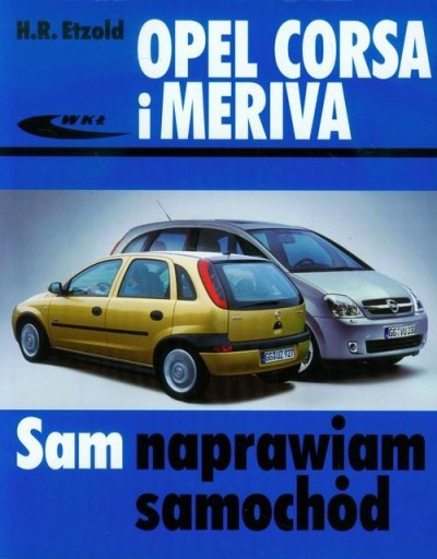 Opel Corsa i Meriva SAM NAPRAWIAM SAMOCHÓD WKŁ