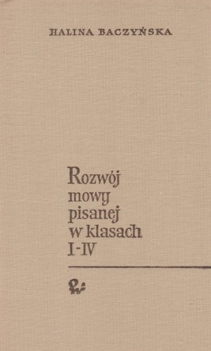 ROZWÓJ MOWY PISANEJ W KLASACH I-IV Baczyńska