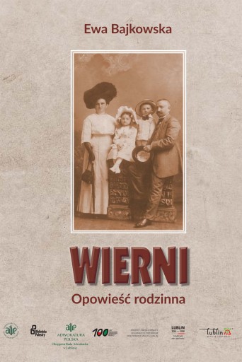 Wierni. Opowieść rodzinna - Ewa Bajkowska