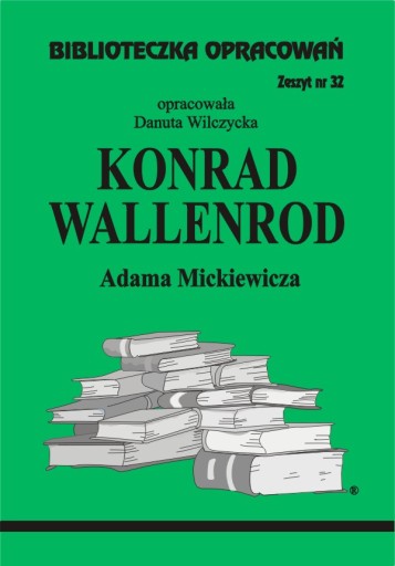 Konrad Wallenrod Opracowanie, Streszczenie lektury