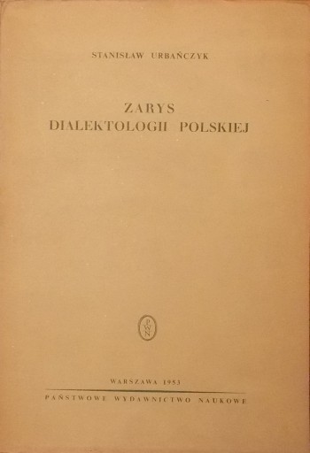 Stanisław Urbańczyk ZARYS DIALEKTOLOGII POLSKIEJ