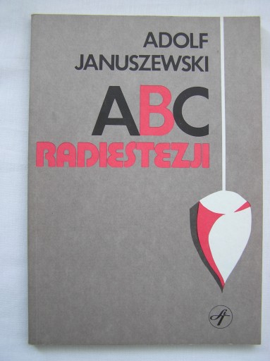 ABC RADIESTEZJI Adolf Januszewski NOWA