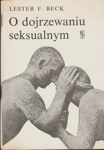 O DOJRZEWANIU SEKSUALNYM Lester F. Beck