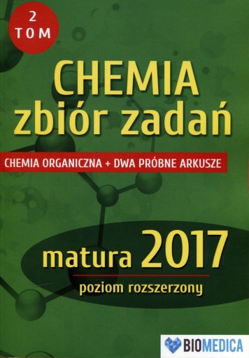 CHEMIA ZBIÓR ZADAŃ MATURA TOM 2 ZAKRES ROZSZERZONY BIOMEDICA