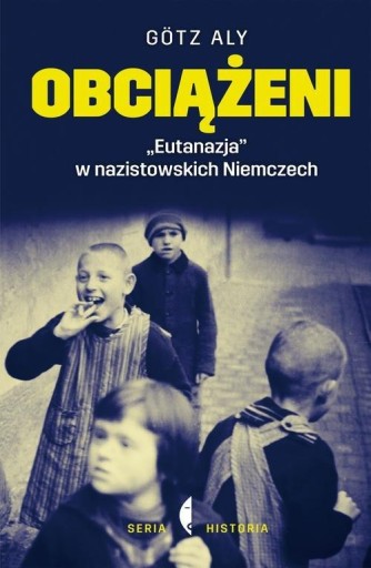 Zdjęcie oferty: Obciążeni "Eutanazja" w nazistowskich Niemczech Aly Götz