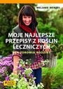 Zdjęcie oferty: Moje najlepsze przepisy z roślin leczniczych Dla zdrowia rodziny M. Wenzel